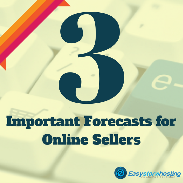 3 Important Forecasts for Online Sellers