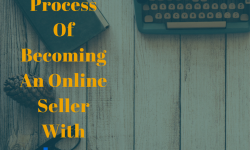 The Process Of Becoming An Online Seller With Ebay